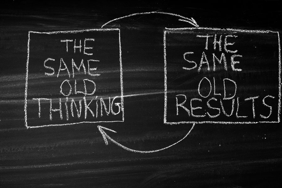 Same old thinking, same old results